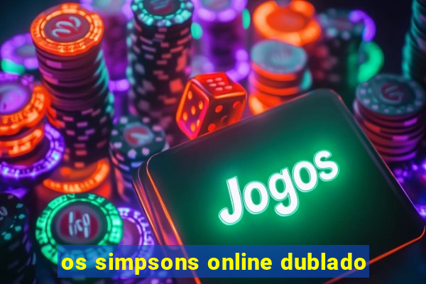 os simpsons online dublado