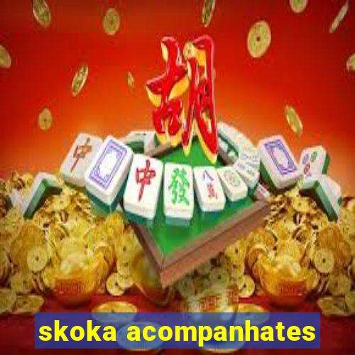 skoka acompanhates