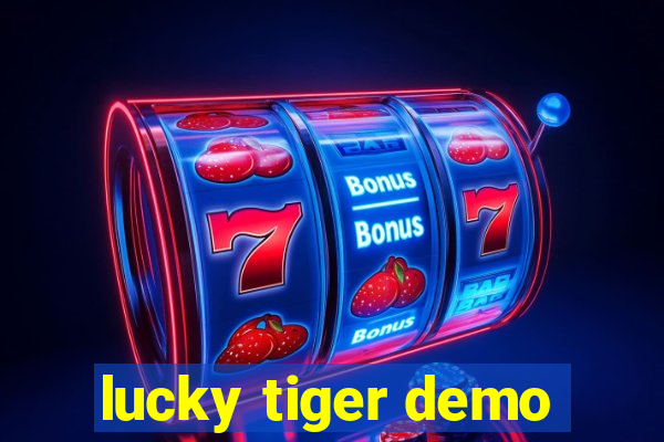 lucky tiger demo