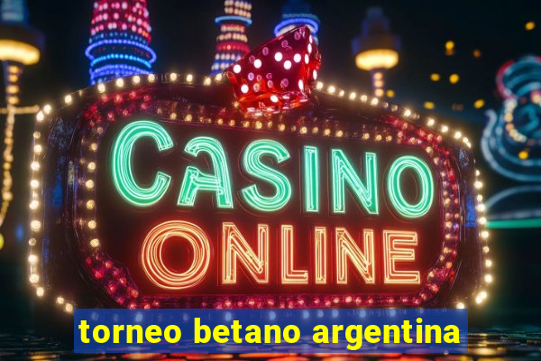 torneo betano argentina