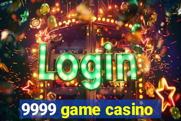 9999 game casino