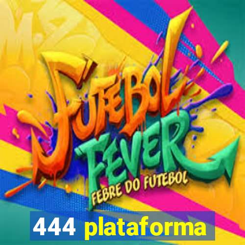 444 plataforma