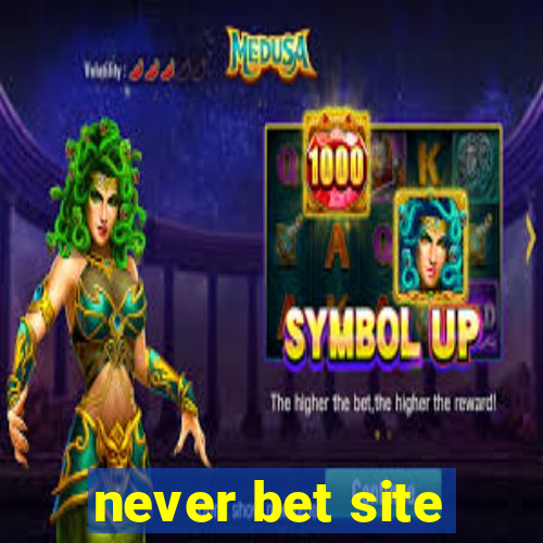 never bet site