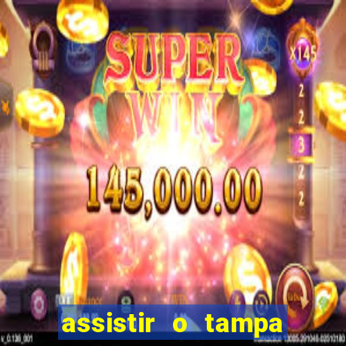 assistir o tampa da bola