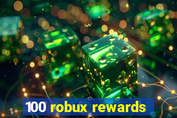 100 robux rewards