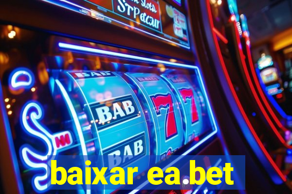 baixar ea.bet