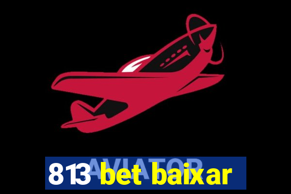 813 bet baixar