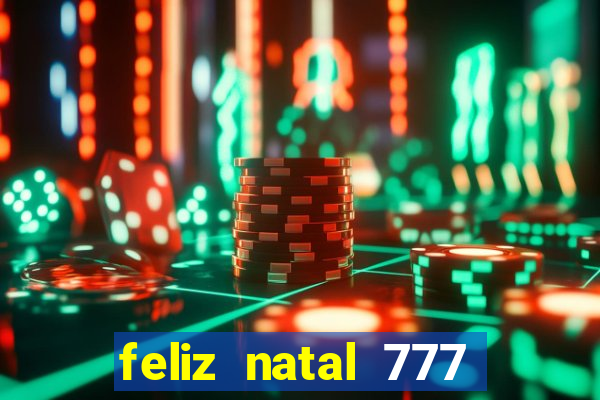 feliz natal 777 plataforma login