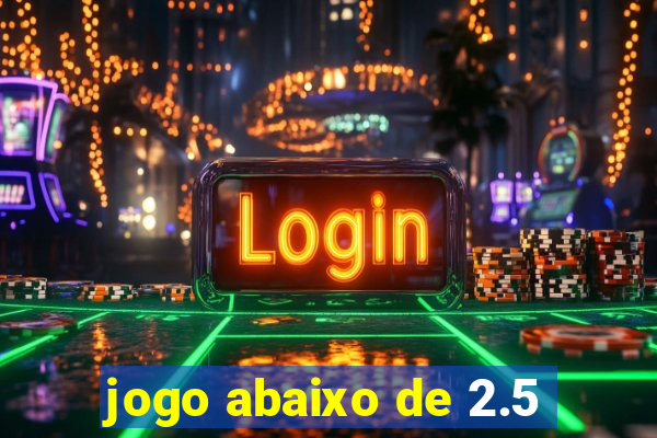 jogo abaixo de 2.5