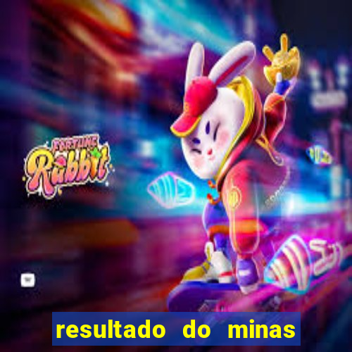 resultado do minas cap hoje