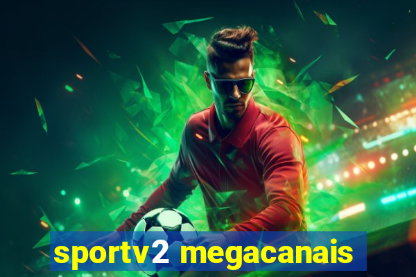 sportv2 megacanais