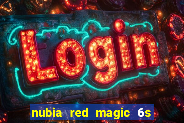 nubia red magic 6s pro antutu