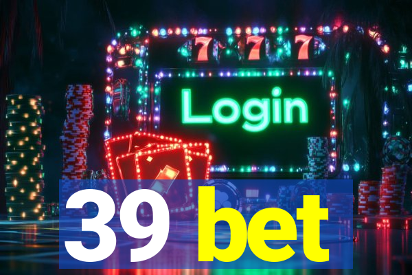 39 bet