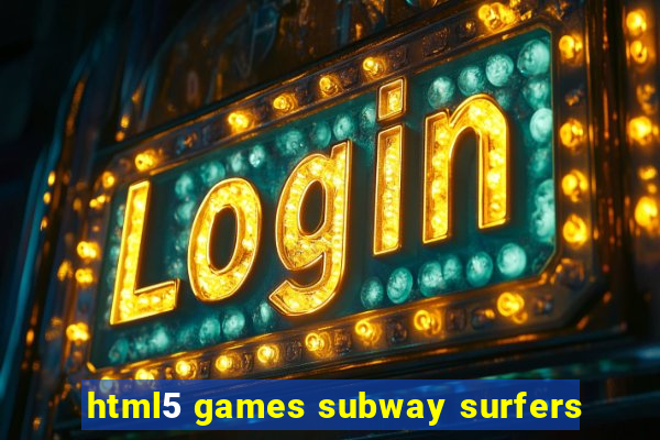 html5 games subway surfers