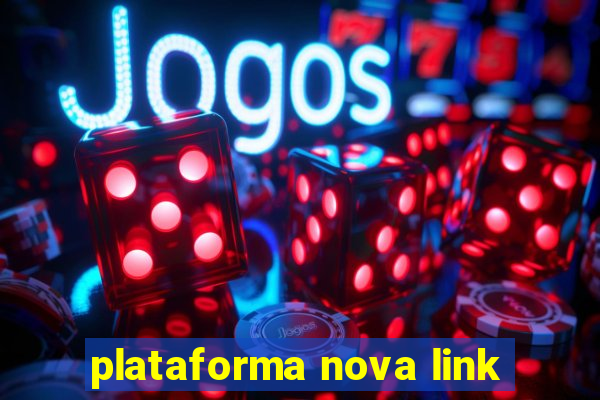 plataforma nova link