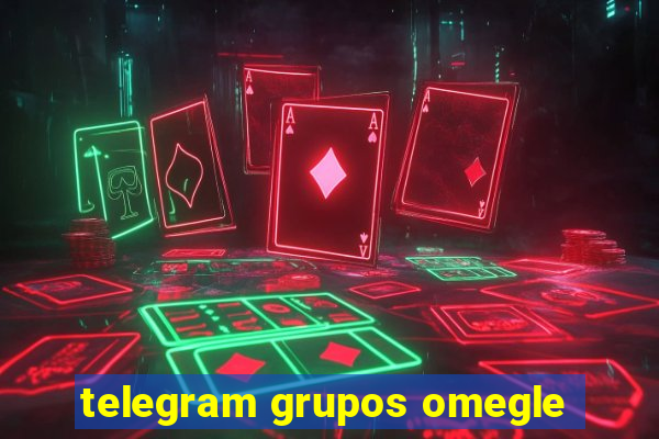 telegram grupos omegle