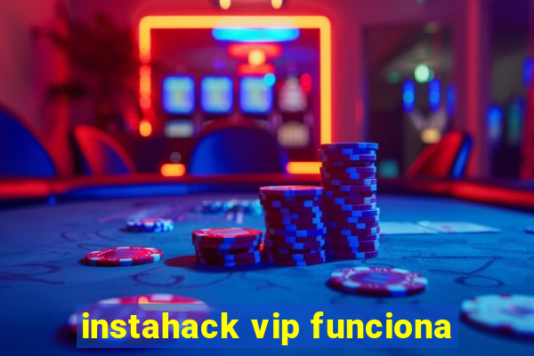 instahack vip funciona