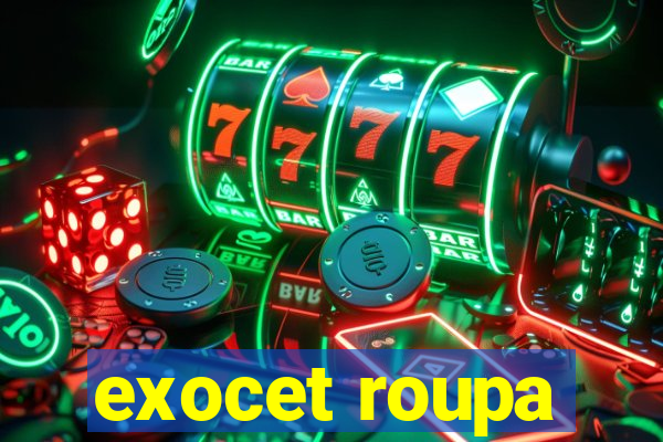 exocet roupa