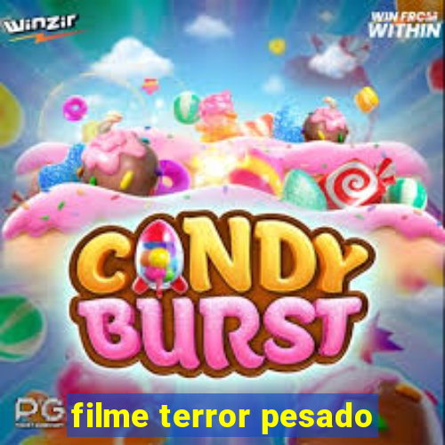 filme terror pesado