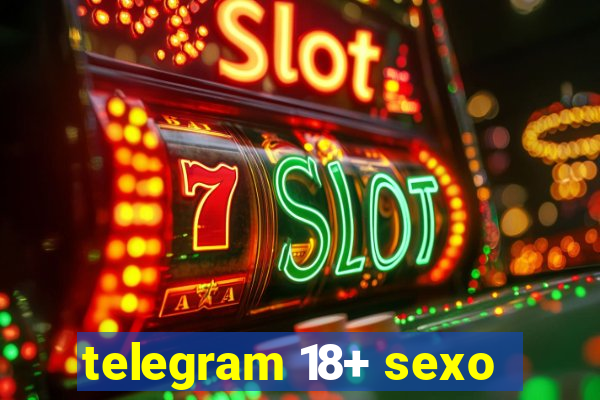 telegram 18+ sexo