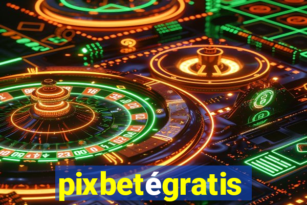 pixbetégratis