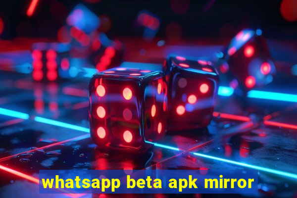 whatsapp beta apk mirror