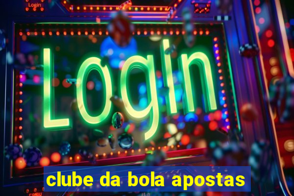 clube da bola apostas