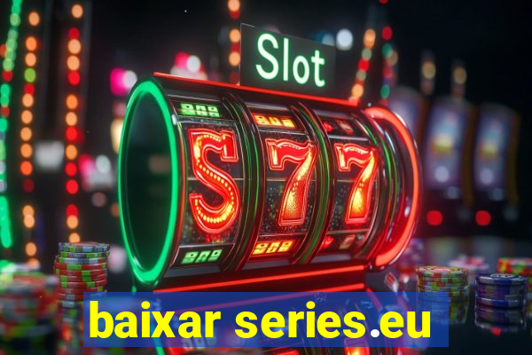 baixar series.eu