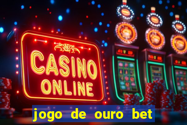 jogo de ouro bet codigo promocional