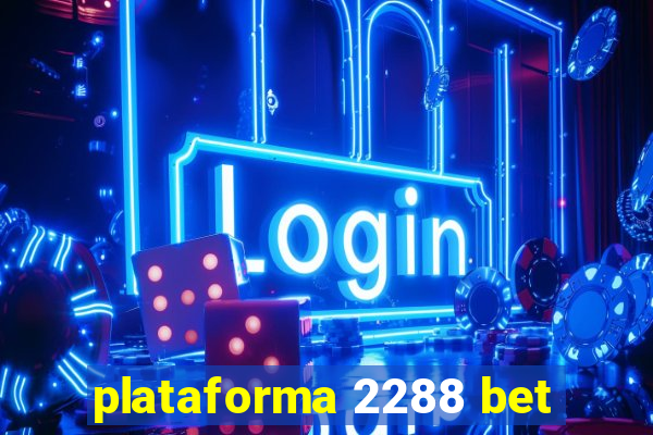 plataforma 2288 bet