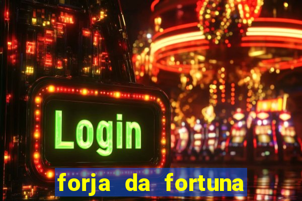 forja da fortuna é confiável