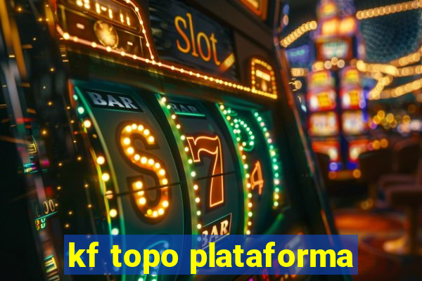 kf topo plataforma