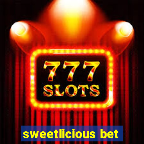 sweetlicious bet