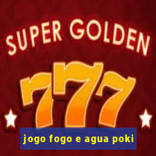 jogo fogo e agua poki