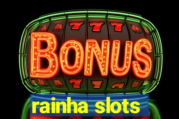 rainha slots