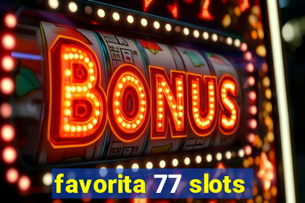 favorita 77 slots