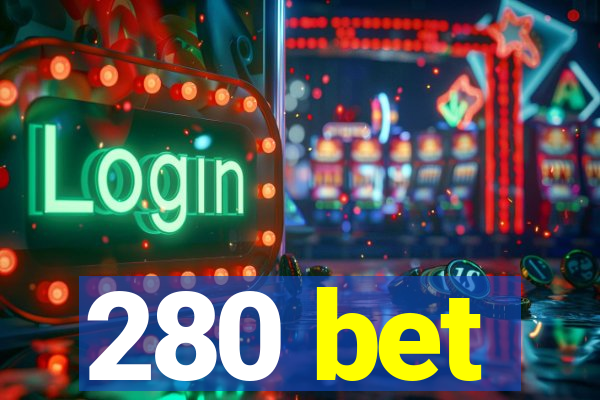 280 bet