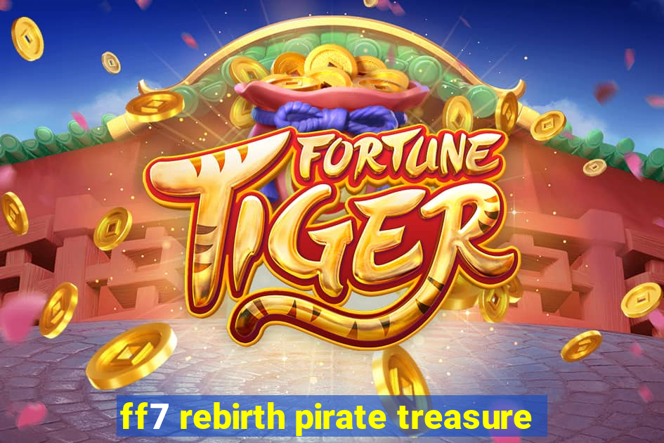 ff7 rebirth pirate treasure