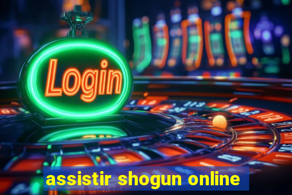 assistir shogun online