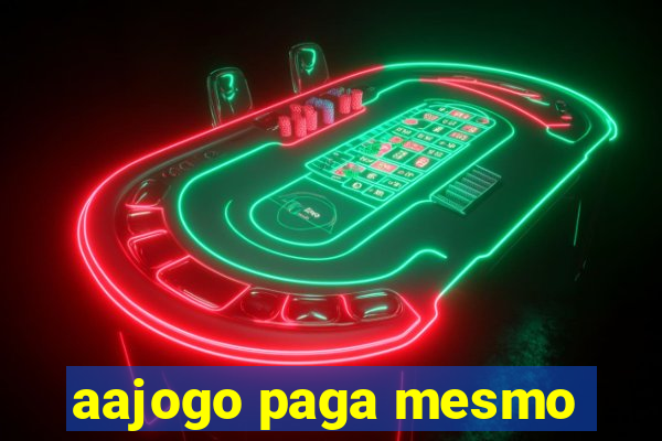 aajogo paga mesmo