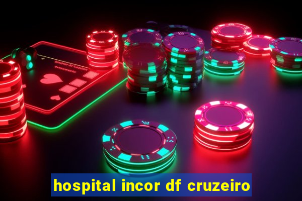 hospital incor df cruzeiro