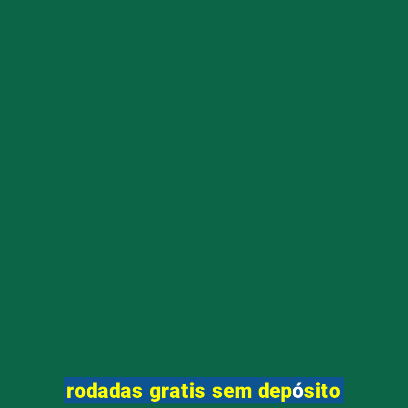 rodadas gratis sem depósito