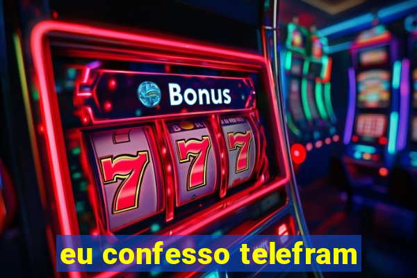 eu confesso telefram