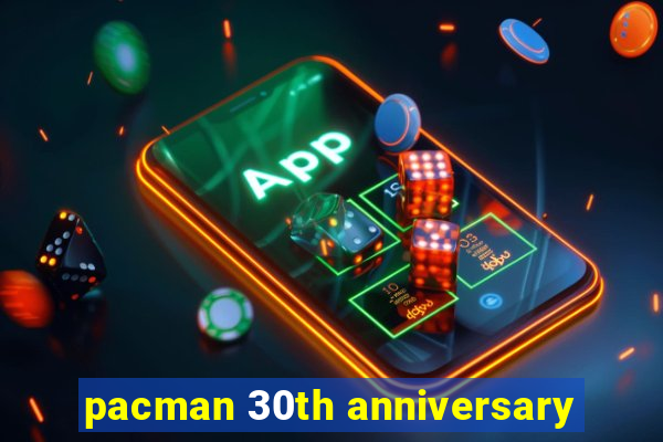 pacman 30th anniversary