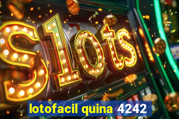 lotofacil quina 4242