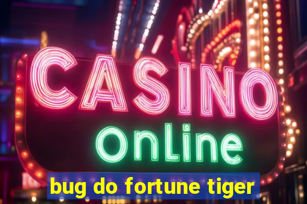 bug do fortune tiger