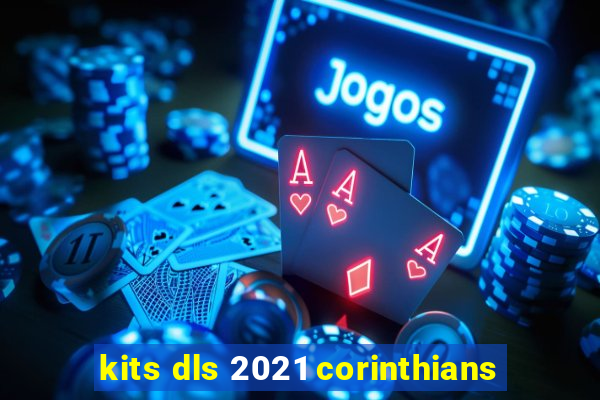 kits dls 2021 corinthians