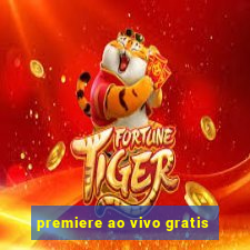 premiere ao vivo gratis