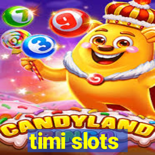 timi slots