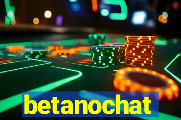 betanochat